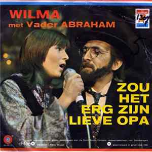 Wilma Met Vader Abraham - Zou Het Erg Zijn Lieve Opa FLAC