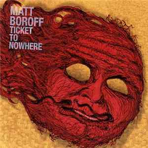 Matt Boroff - Ticket To Nowhere FLAC
