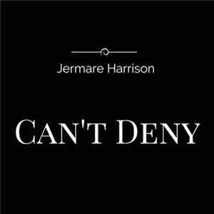 Jermare Harrison - Can't Deny FLAC