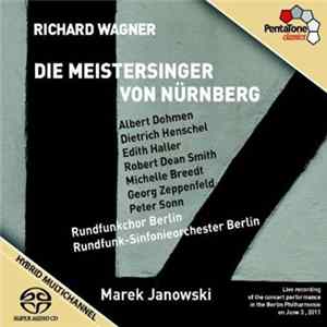 Richard Wagner, Marek Janowski, Rundfunk-Sinfonieorchester Berlin, Rundfunkchor Berlin, Albert Dohmen, Dietrich Henschel, Edith Haller, Robert Dean Smith, Michelle Breedt, Georg Zeppenfeld, Peter Sonn - Die Meistersinger von Nürnberg FLAC