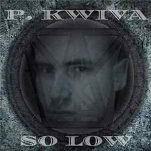 P. Kwiva - So Low FLAC