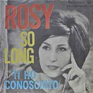 Rosy - So Long / Ti Ho Conosciuto FLAC