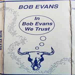 Bob Evans - In Bob Evans We Trust FLAC