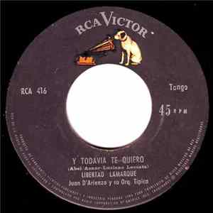 Libertad Lamarque Con Juan D'Arienzo Y Su Orquesta Típica - Y Todavia Te Quiero FLAC