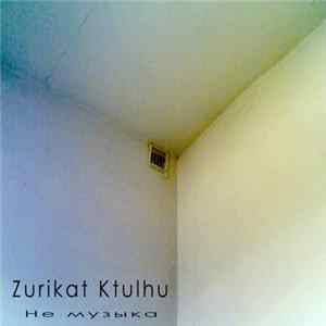 Zurikat Ktulhu - Non Music FLAC