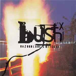 Bush X - Razorblade Suitcase FLAC