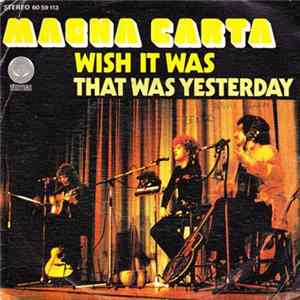 Magna Carta - Wish It Was / That Was Yesterday FLAC