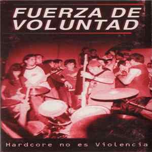 Fuerza De Voluntad - Hardcore No Es Violencia FLAC