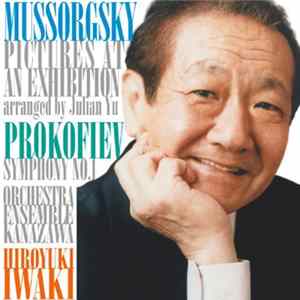 Modest Mussorgsky, Sergei Prokofiev - Orchestra Ensemble Kanazawa, Hiroyuki Iwaki - Mussorgsky: Pictures At An Exhibition / Prokofiev: Symphony No. 1 FLAC