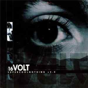 16Volt - SuperCoolNothing 2.0 FLAC