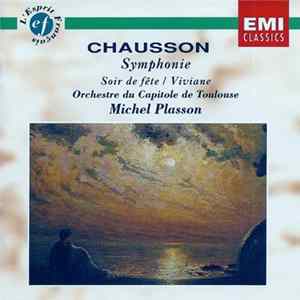 Chausson - Michel Plasson, Orchestre Du Capitole De Toulouse - Symphonie · Soir De Fête · Viviane FLAC