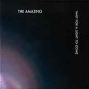 The Amazing - Wait For A Light To Come FLAC