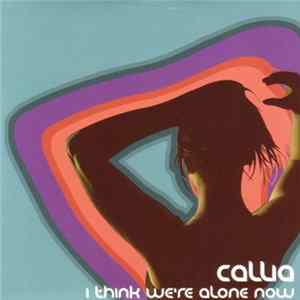 Callia - I Think We're Alone Now FLAC