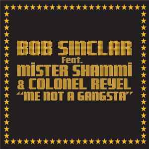 Bob Sinclar Feat. Mister Shammi & Colonel Reyel - Me Not A Gangsta FLAC
