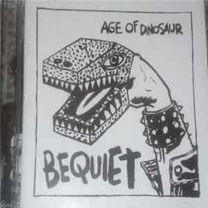 Bequiet - Age Of Dinosaur FLAC