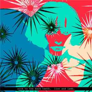 Sick To The Back Teeth - Lion And Lamb FLAC