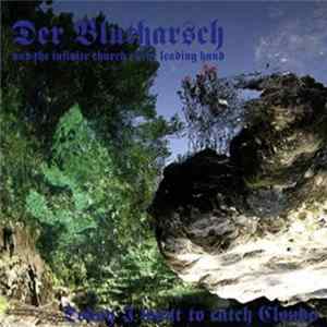 Der Blutharsch And The Infinite Church Of The Leading Hand - Today I Want To Catch Clouds FLAC