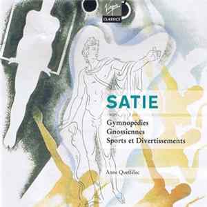 Anne Queffélec - Satie - Works For Piano: Gymnopédies; Gnossiennes; Sports Et Divertissements FLAC