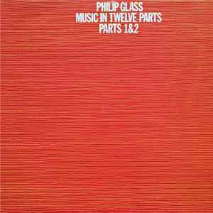 Philip Glass - Music In Twelve Parts - Parts 1 & 2 FLAC