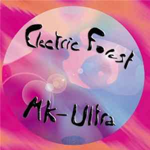 MK-Ultra - Electric Forest FLAC