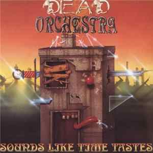Dead Orchestra - Sounds Like Time Tastes FLAC