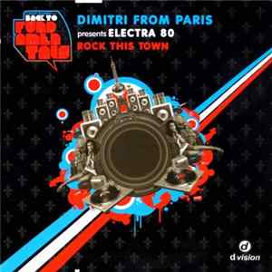 Dimitri From Paris Presents Electra 80 - Rock This Town FLAC