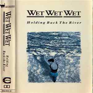 Wet Wet Wet - Holding Back The River FLAC