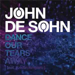 John De Sohn feat. Kristin Amparo - Dance Our Tears Away FLAC