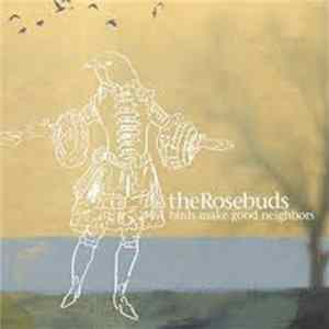 The Rosebuds - Birds Make Good Neighbors FLAC