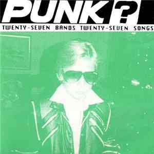Various - Punk? (Twenty-Seven Bands Twenty-Seven Songs) FLAC