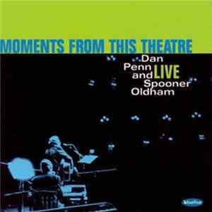 Dan Penn And Spooner Oldham - Moments From This Theatre FLAC