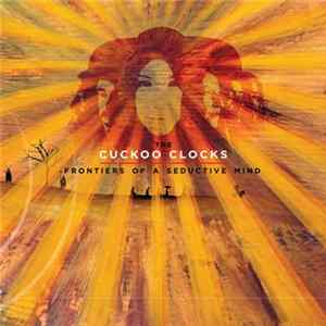 The Cuckoo Clocks - Frontiers Of A Seductive Mind FLAC