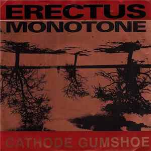 Erectus Monotone - Cathode Gumshoe FLAC