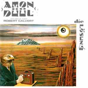 Amon Düül With Special Guest Robert Calvert - Die Lösung FLAC
