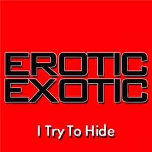 Erotic Exotic - I Try To Hide FLAC