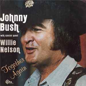 Johnny Bush, Willie Nelson - Together Again FLAC