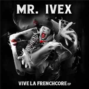 Mr. Ivex - Vive La Frenchcore EP FLAC