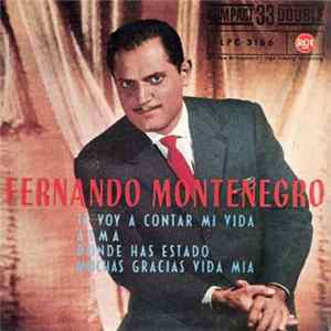 Fernando Montenegro - Te Voy A Contar Mi Vida / Alma / Donde Has Estado / Muchas Gracias Vida Mia FLAC