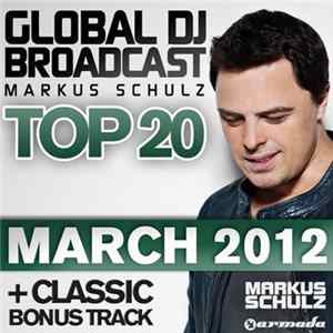 Markus Schulz - Global DJ Broadcast Top 20 - March 2012 FLAC