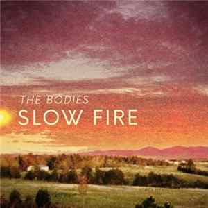 The Bodies - Slow Fire FLAC