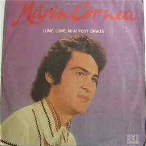 Mărin Cornea - Lume, Lume, Mi-ai Fost Dragă FLAC