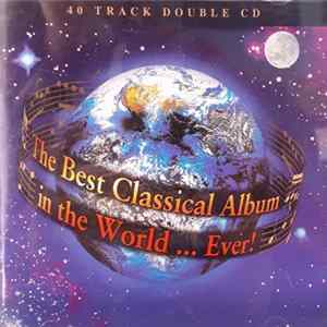 Various - The Best Classical Album in the World...Ever! FLAC