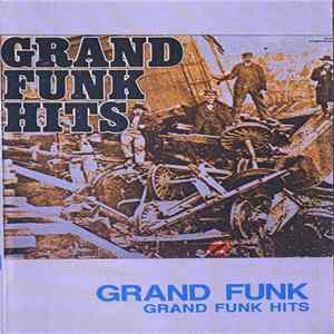 Grand Funk - Grand Funk Hits FLAC
