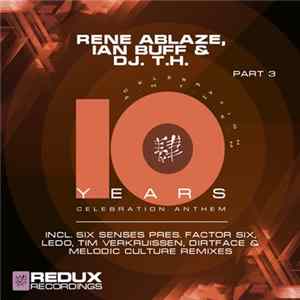 Rene Ablaze, Ian Buff & Dj. T.H. - 10 Years (Part 3) FLAC