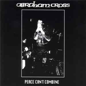 Abraham Cross - Peace Can't Combine FLAC