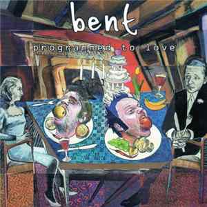 Bent - Programmed To Love FLAC