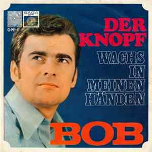 Bob - Der Knopf / Wachs In Meinen Händen FLAC