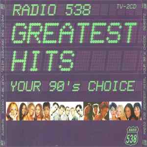 Various - Radio 538 Greatest Hits, Your 90's Choice FLAC