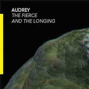 Audrey - The Fierce And The Longing FLAC