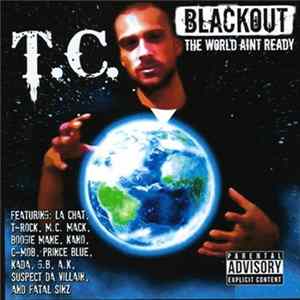 T.C. - Blackout: The World Aint Ready FLAC